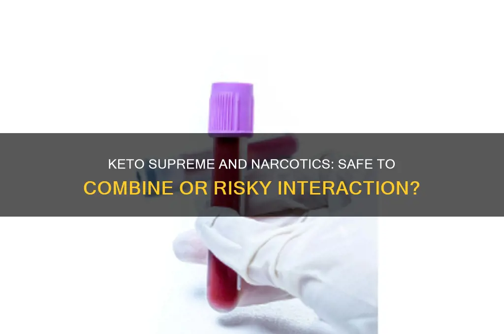 can you take tje keto supreme if your on narcotics