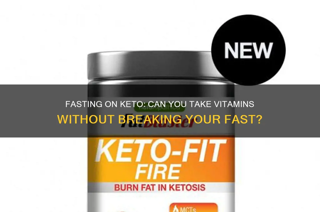can you take vitamins while fasting on keto