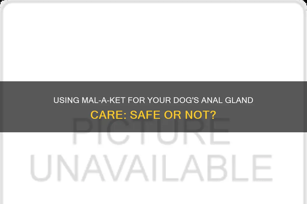 can you use mal-a-ket on dog
