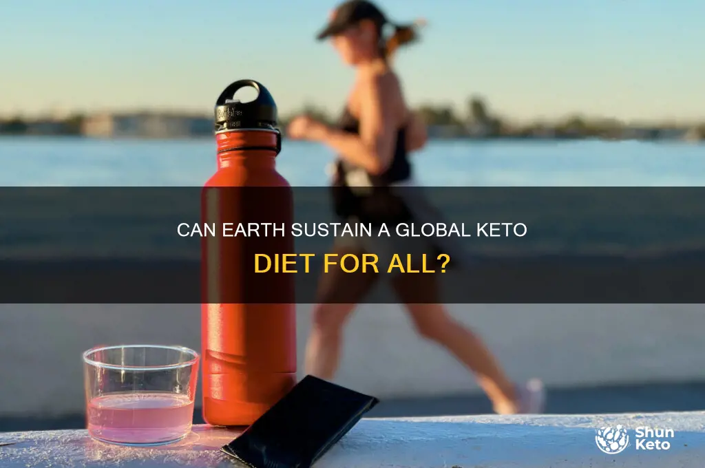 could the earth support a keto diet for everyone