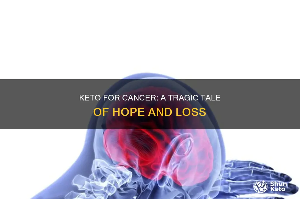 did keto to fight cancer and died anyway