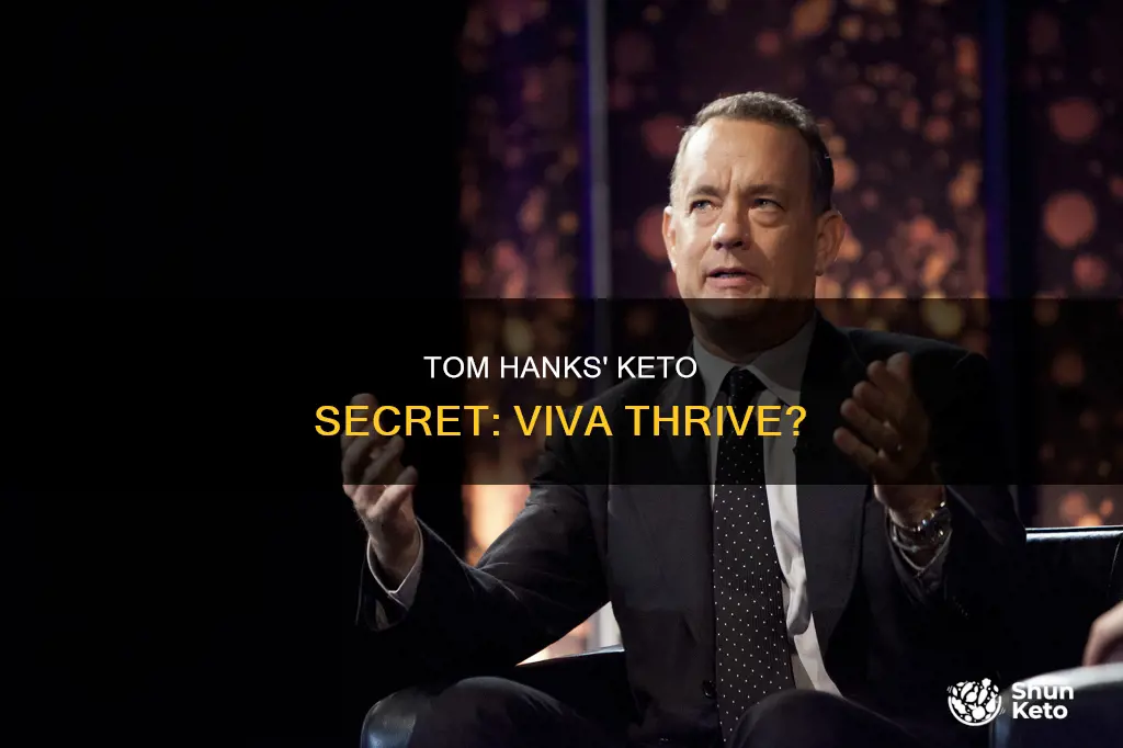 did tom hanks really use viva thrive keto