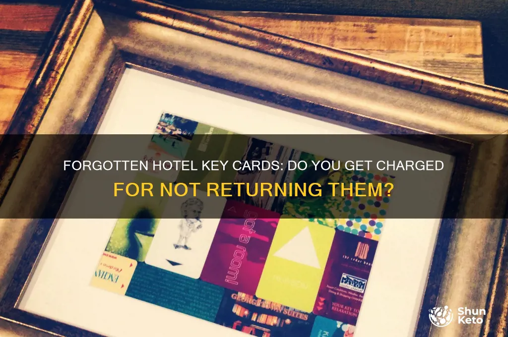 do hotels charge qhen you forget to returm card ket