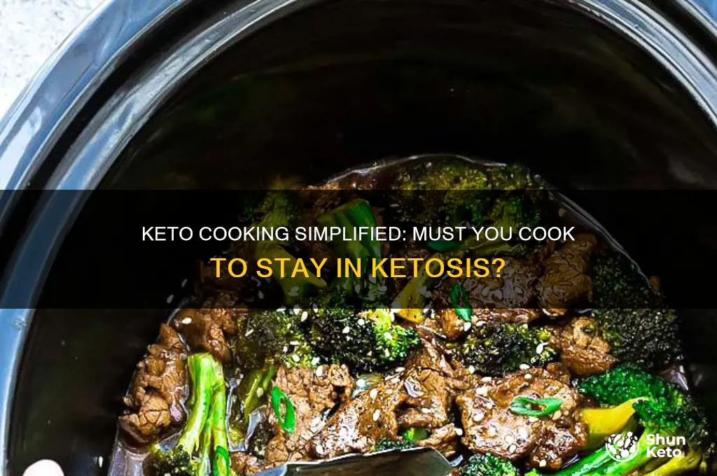 do i have to cook in keto