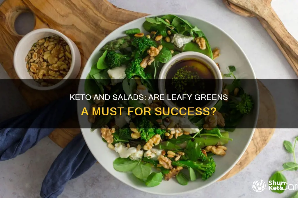 do i have to eat lots of salads with keto