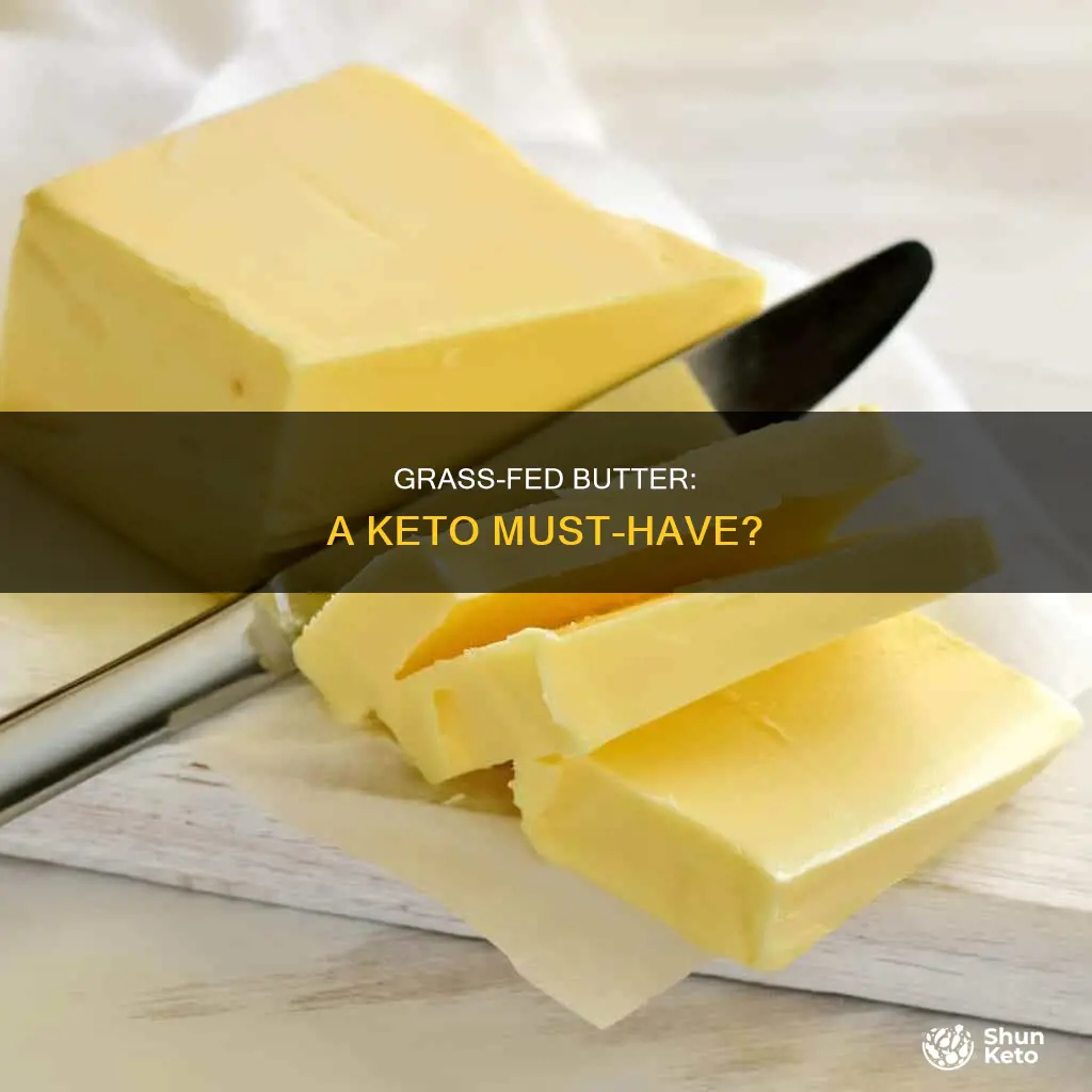 do I have to use grassfed butter on keto