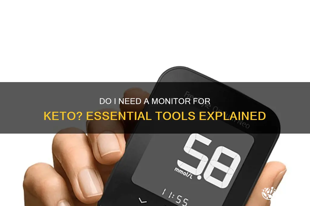 do i need a monitor for keto
