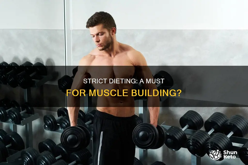 do i need a strict diet to build muscle