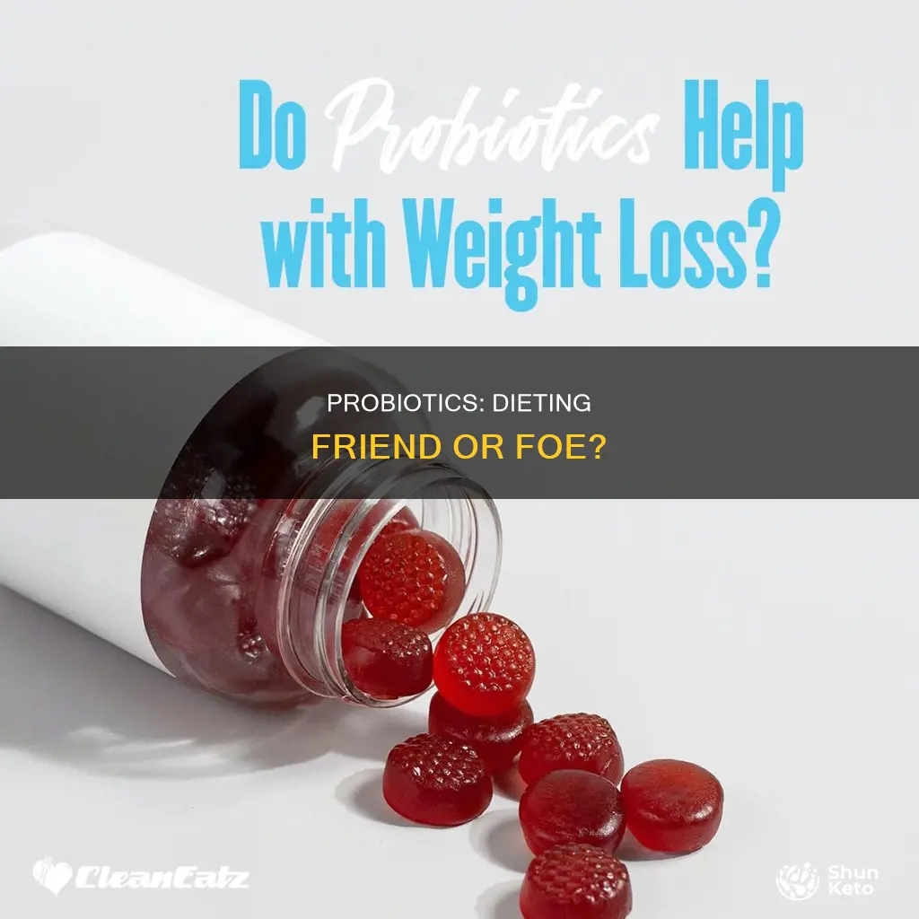 do i need probiotics while on a diet