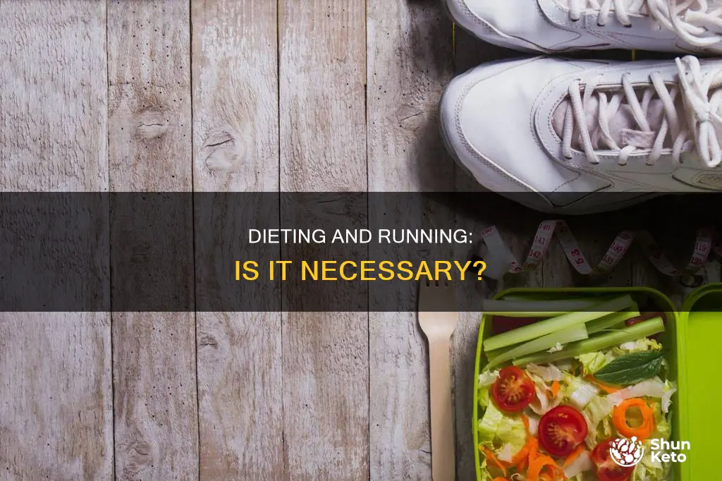do i need to be on a diet when running