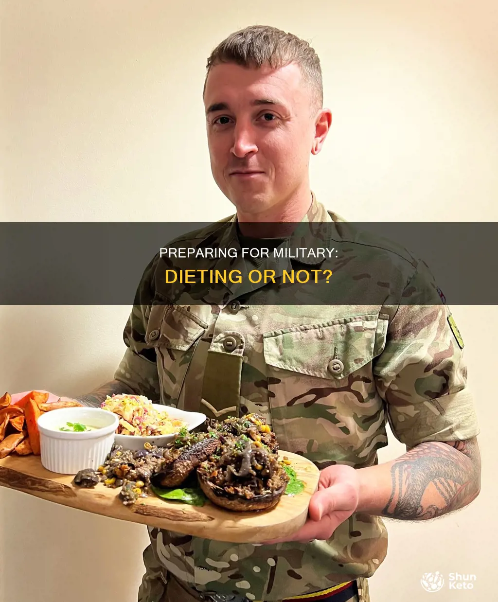 do i need to diet to prepare for military