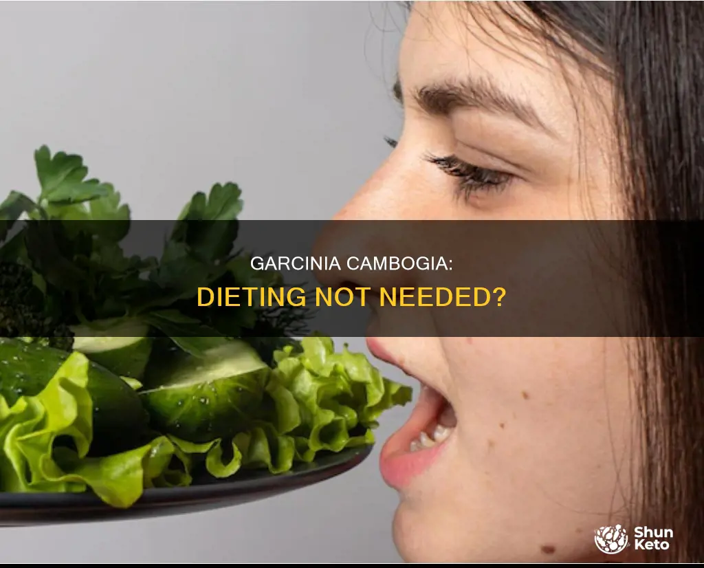 do i need to diet while taking garcinia cambogia