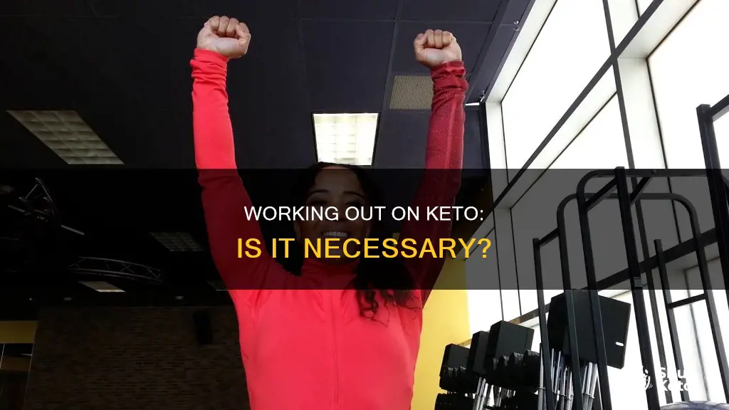 do i need to work out on keto