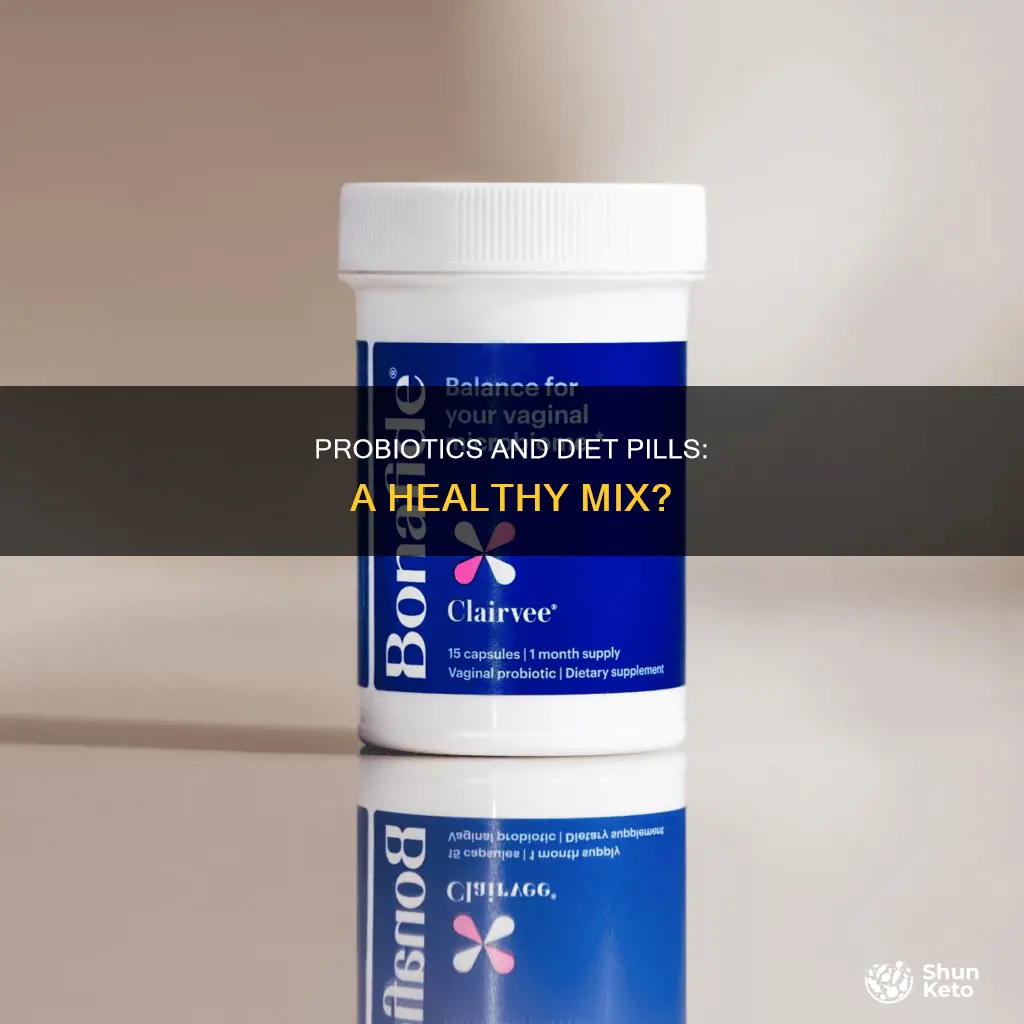 do probotics effect my diet pills