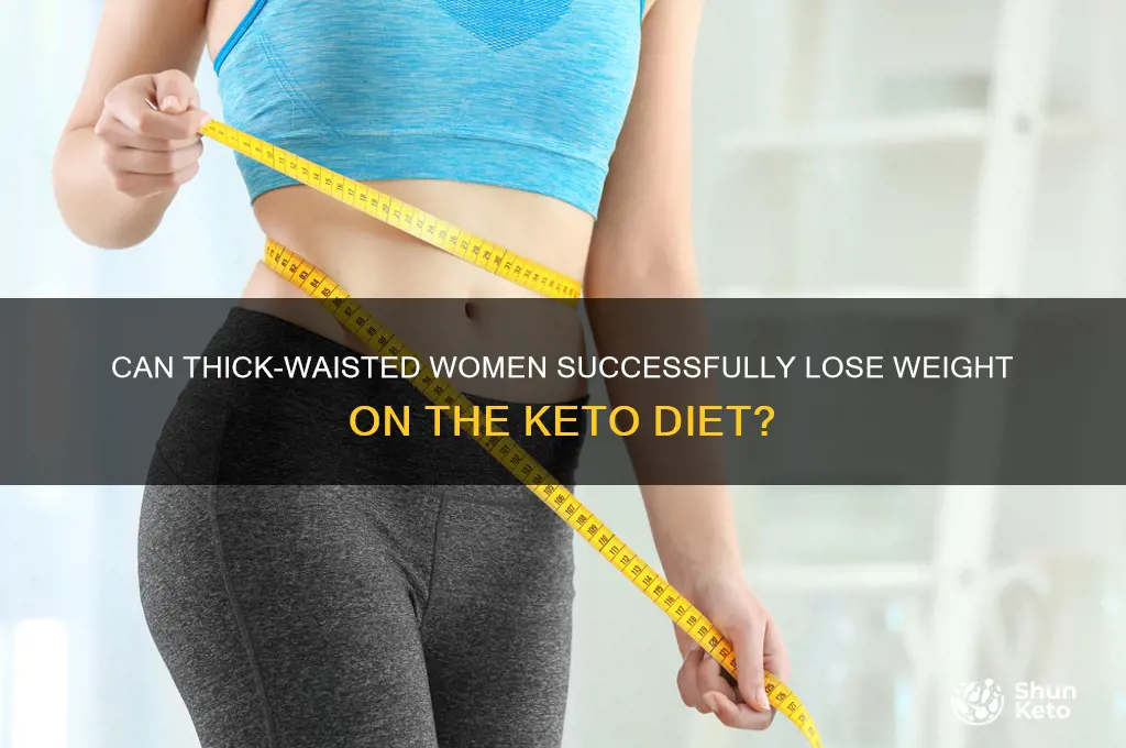 do thick waisted women lose on keto