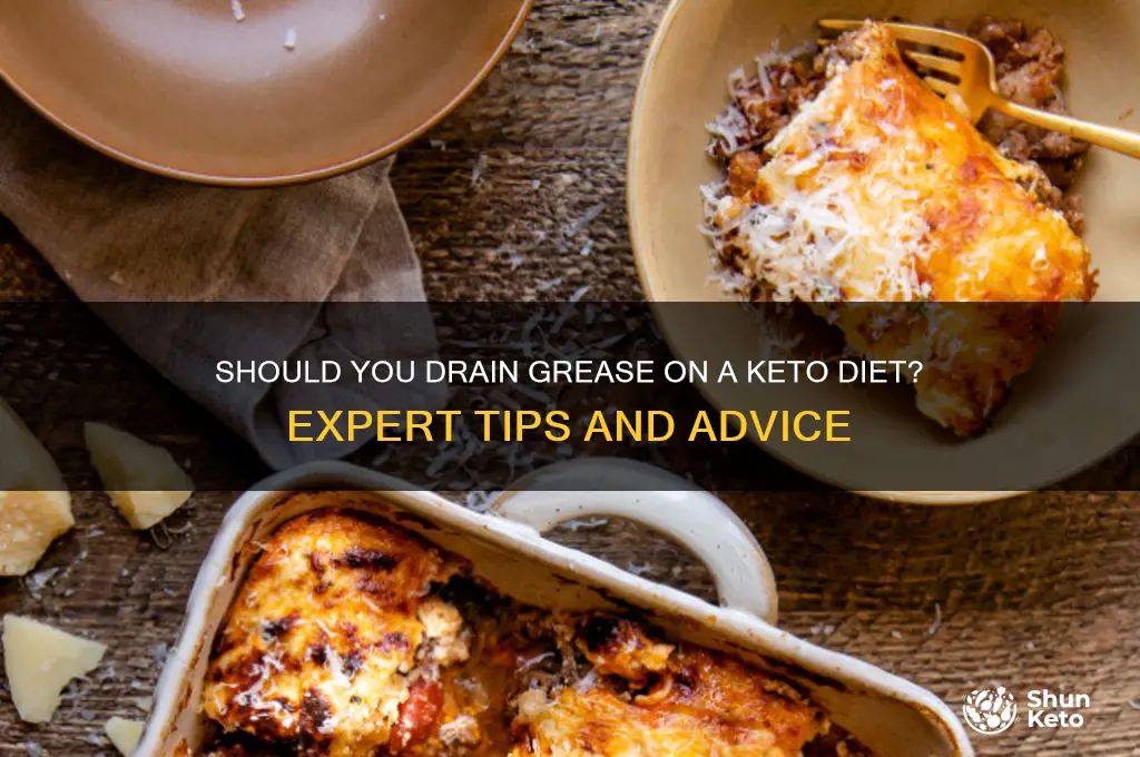 do you drain grease keto diet