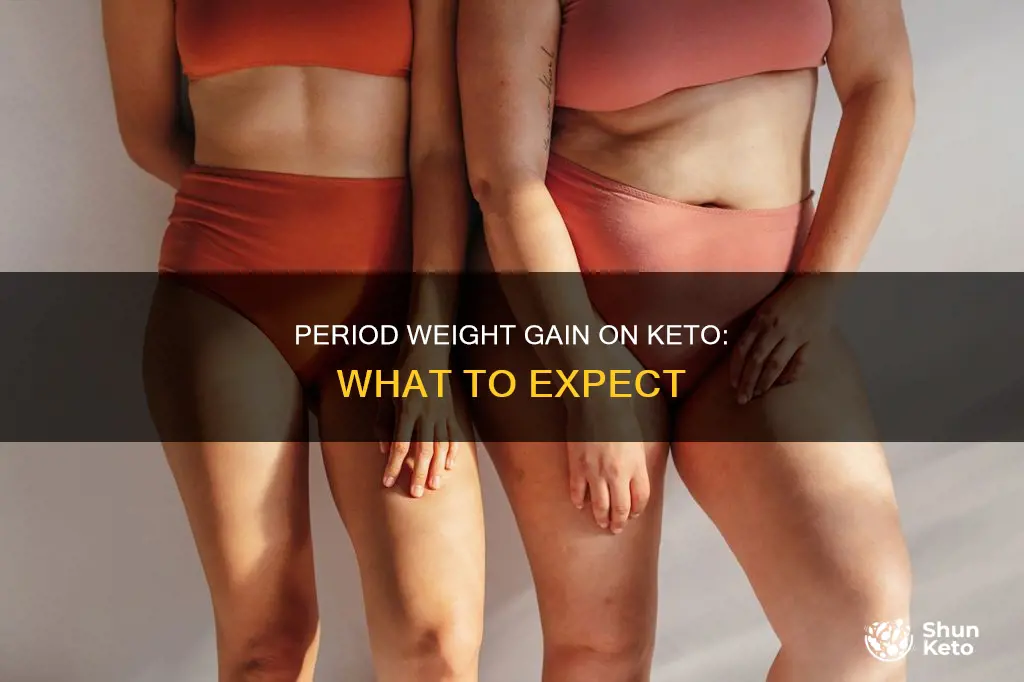 do you gain weight before your period on keto