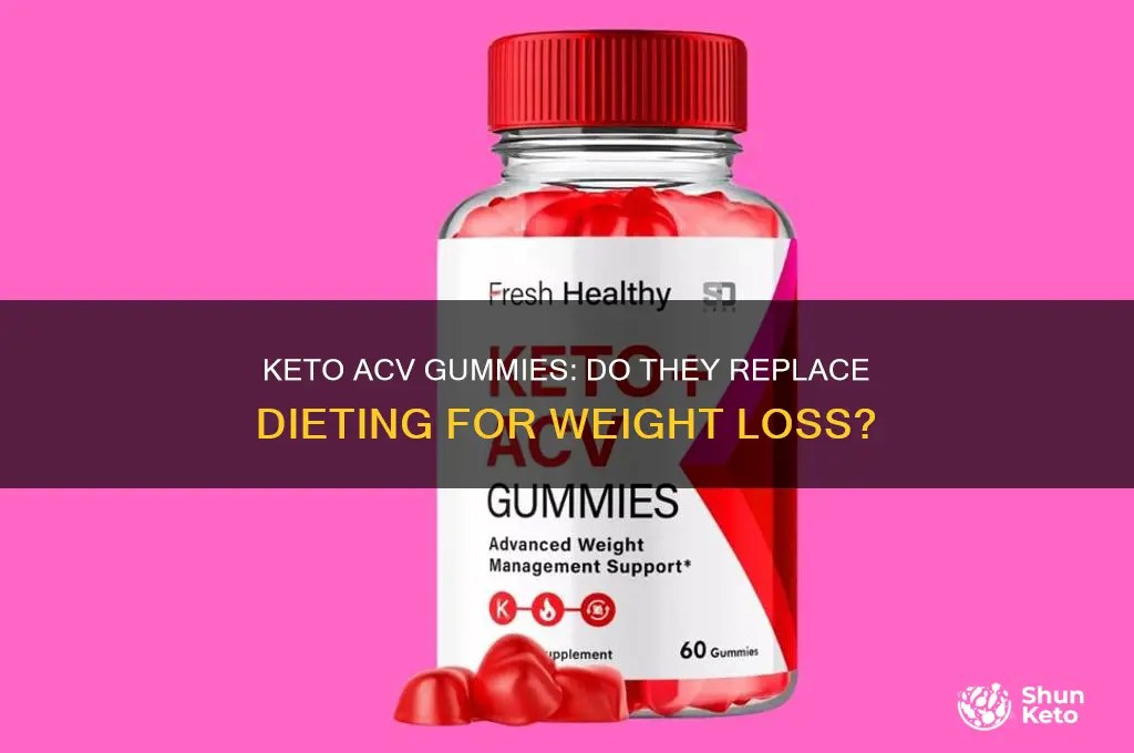 do you have to diet with keto acv gummies