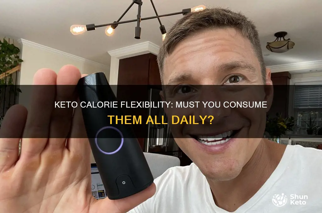 do you have to eat all your calories on keto