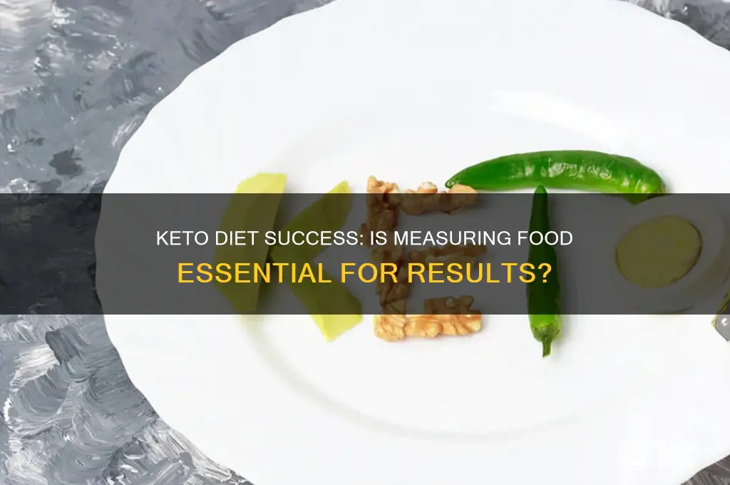 do you have to measure food on keto diet