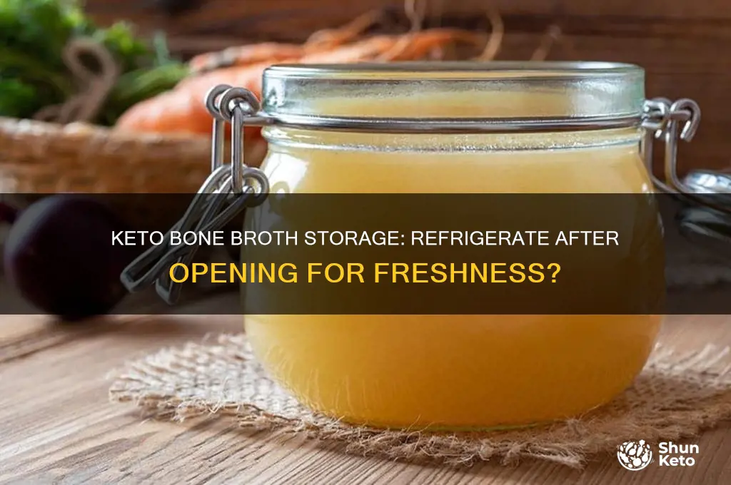 do you have to refrigerate bone broth after opening keto