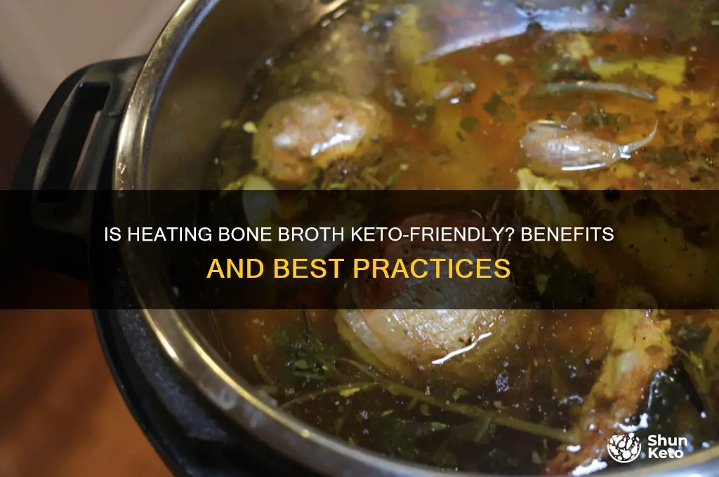 do you heat bone broth keto