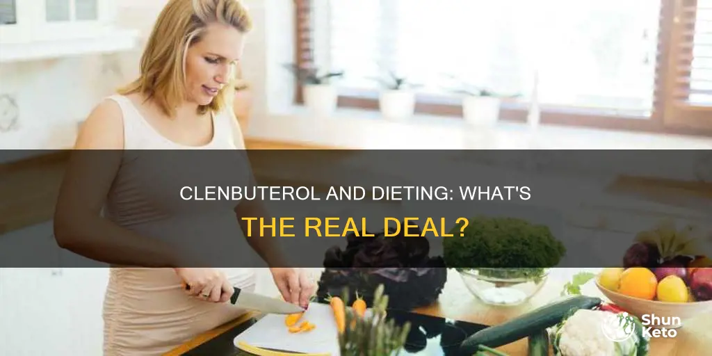 do you need to diet with clenbuterol