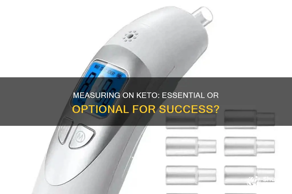 do you need to measure on keto
