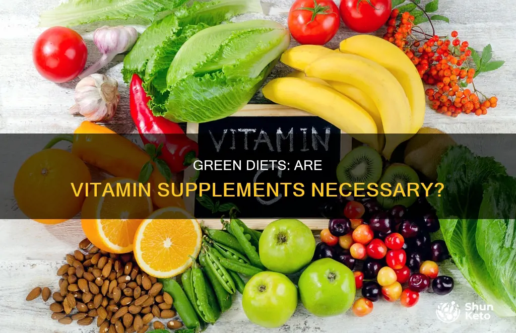 do you need to suplement green diet with vitamins