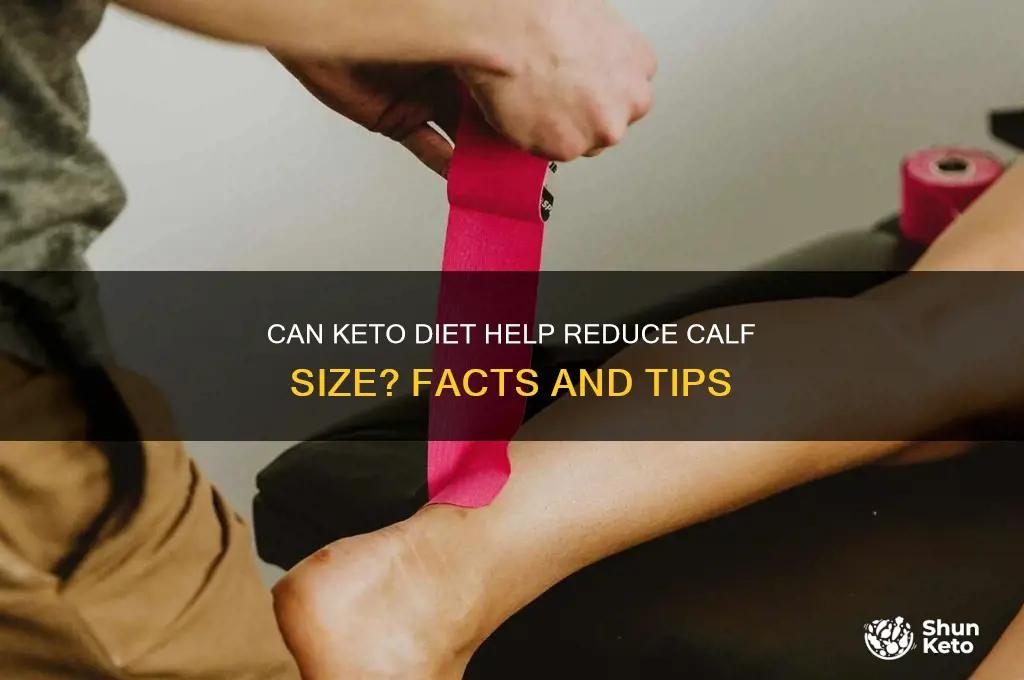 do you reduce calves in keto