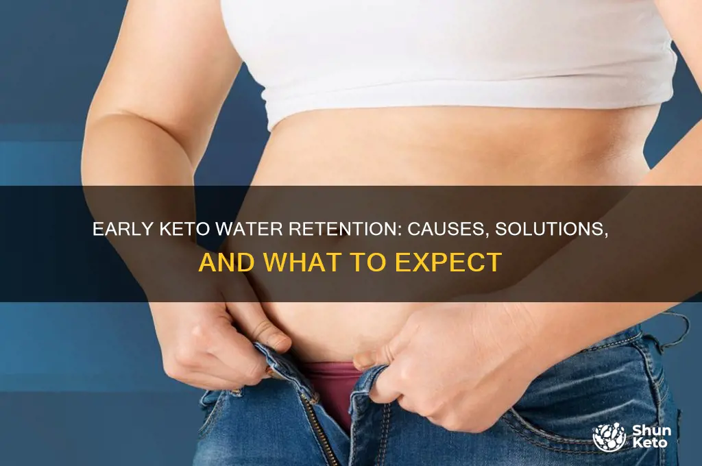 do you retain water early keto