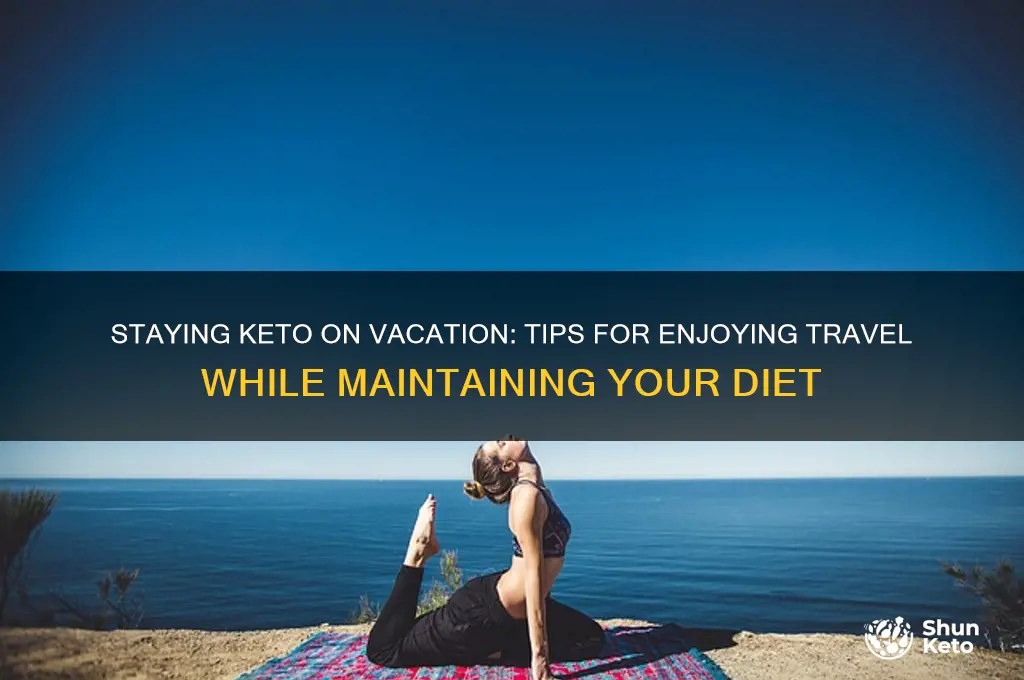 do you stay on keto on vacation
