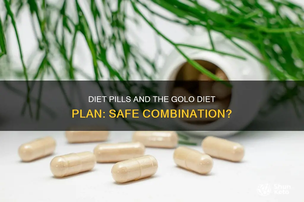 do you take diet pills with the golo diet plan