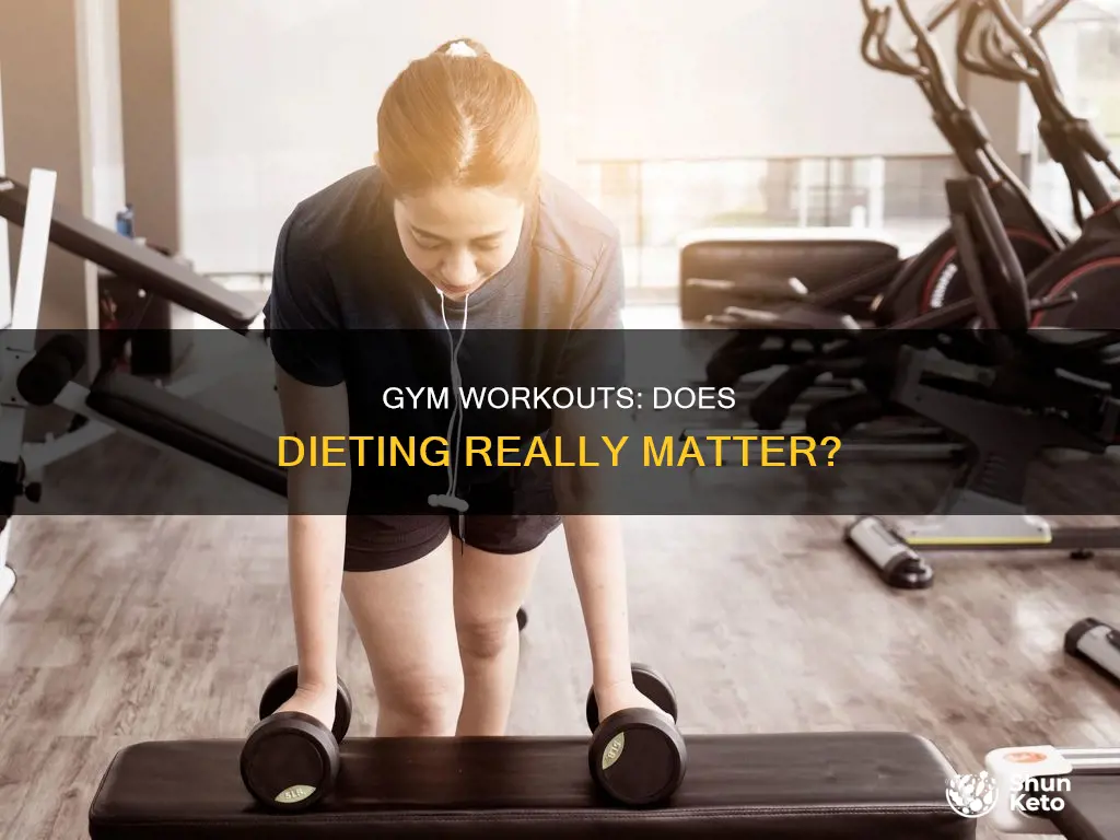 does a diet matter if you go to the gym