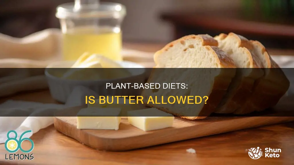 does a plant based diet include butter