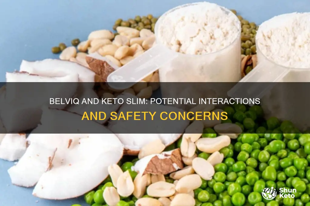 does belviq interact with keto slim