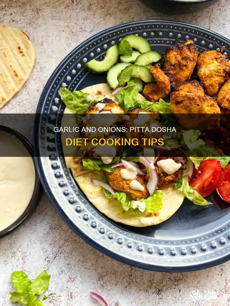 does cooking garlic and onions help the pitta dosha diet