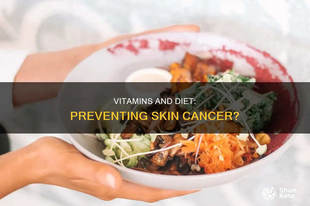 does diet and vitamin help prevent skin cancer