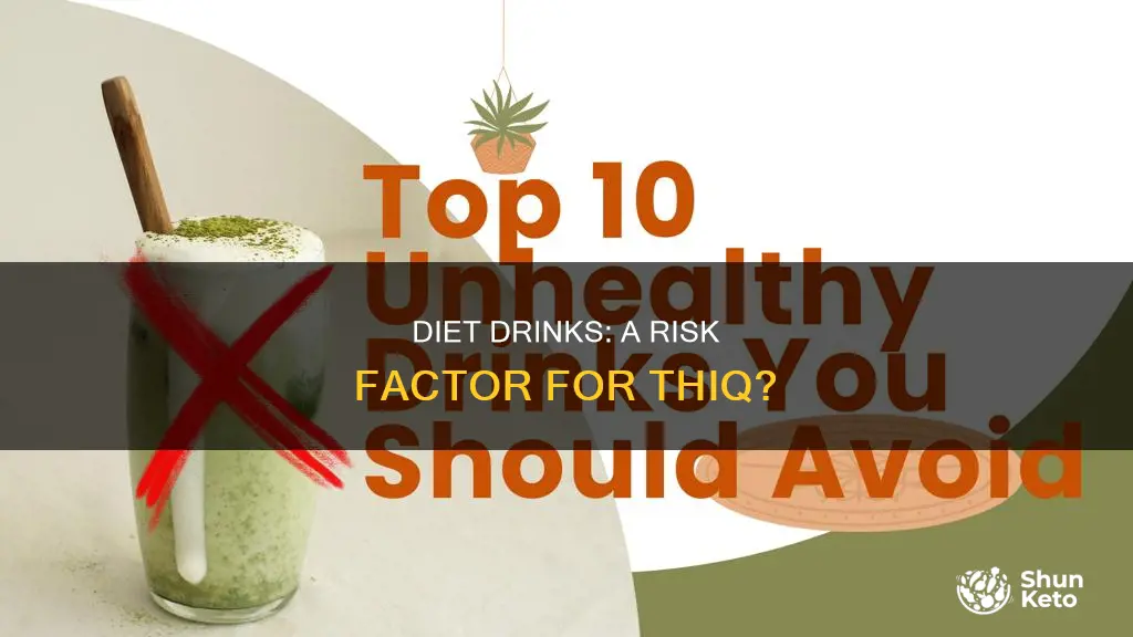 does diet drinks cause thiq