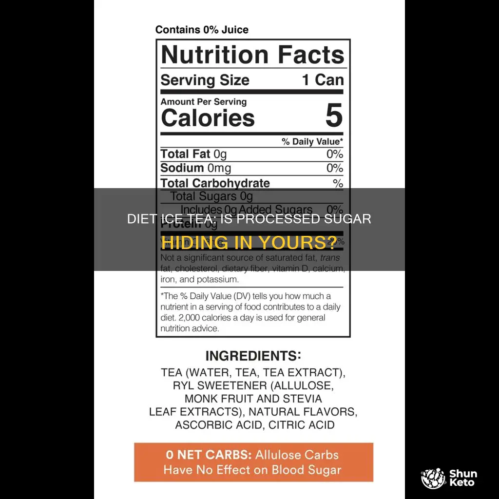 does diet ice tea have processed sugar