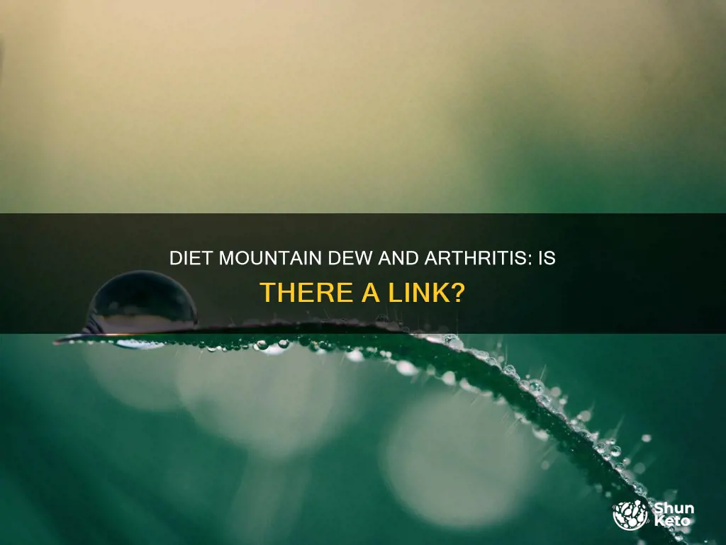 does diet mountain dew cause arthritis