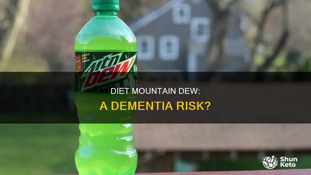does diet mountain dew cause dementia