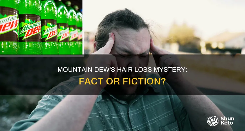 does diet mountain dew make your hair fal out