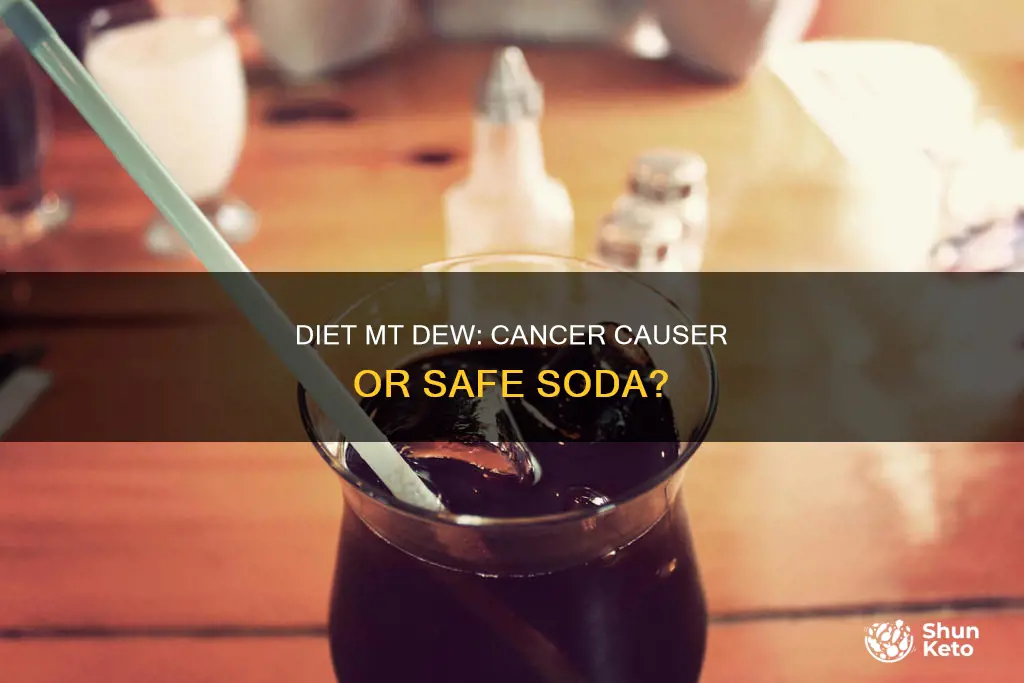 does diet mt dew make cancer