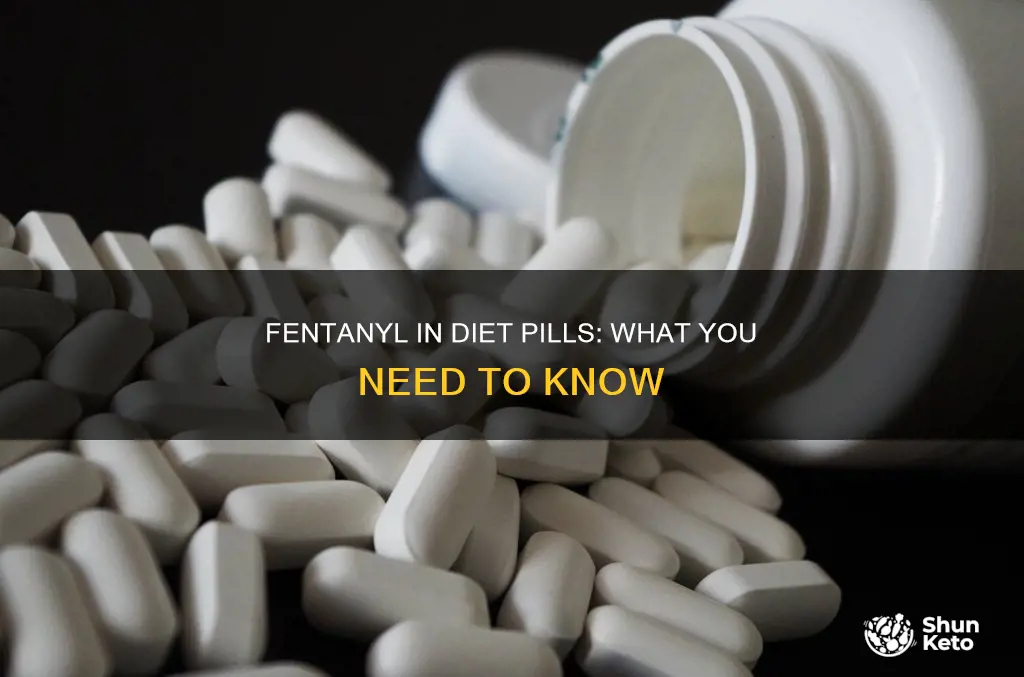 does diet pills have fentanyl in it
