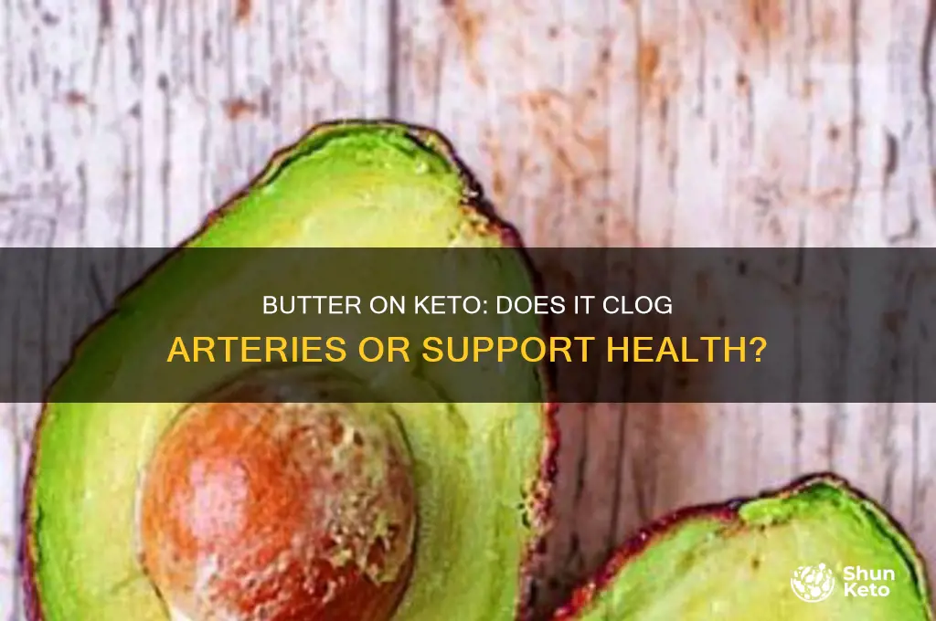 does eating butter in the keto diet clog the arteries