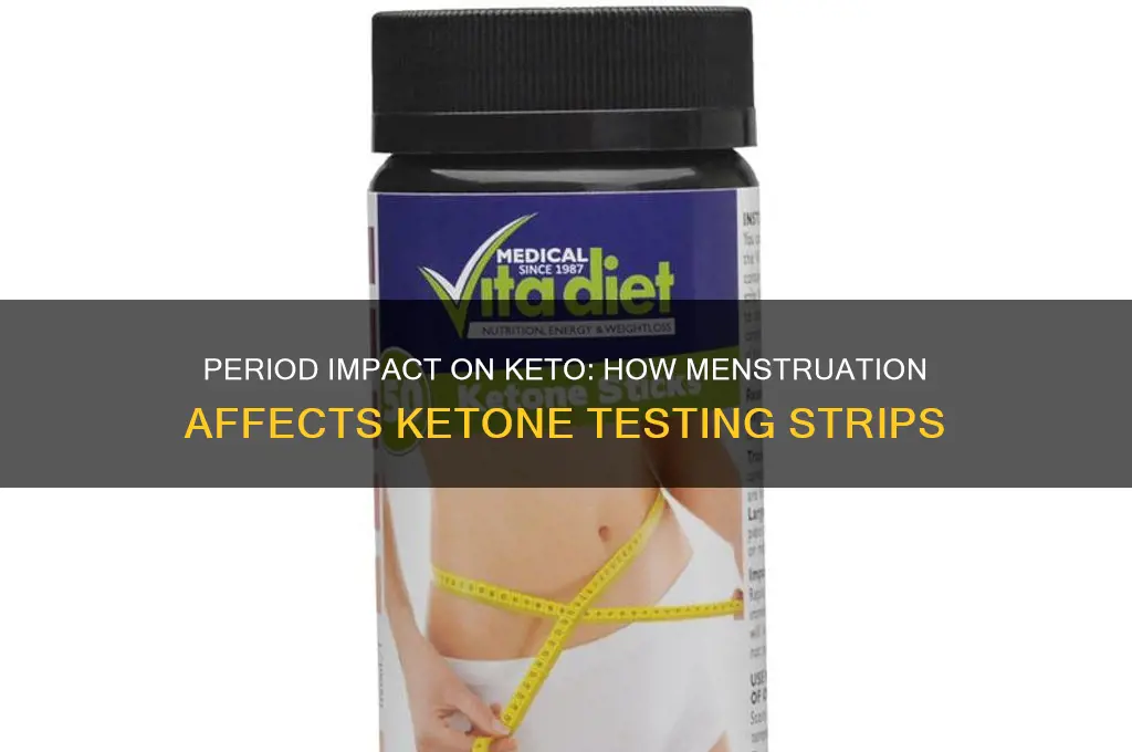 does having your period affect the keto testing stios