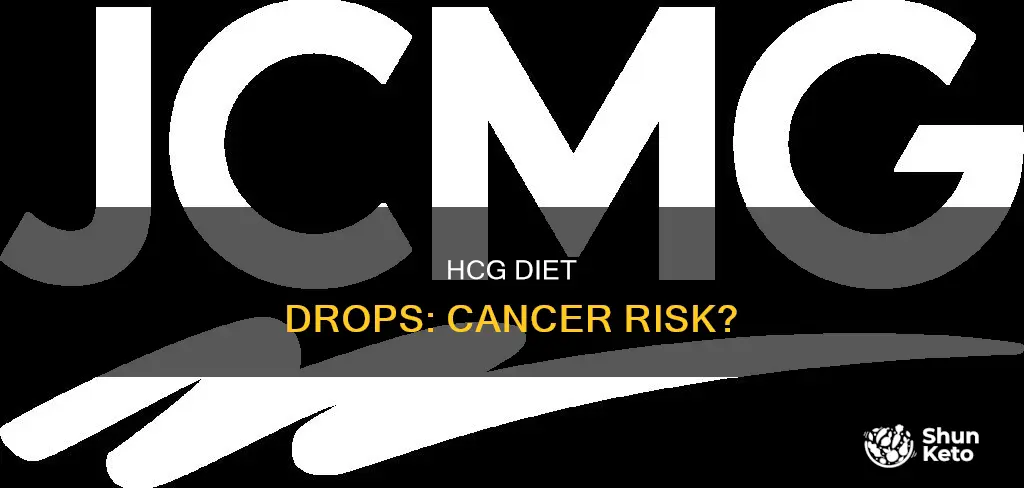 does hcg diet drops cause cancer