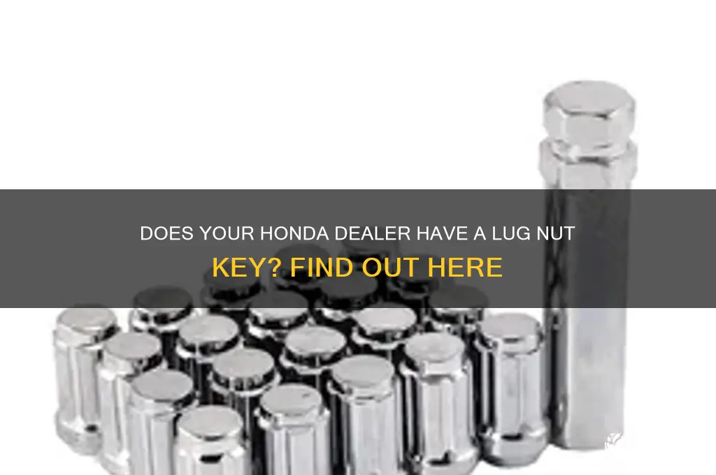 does hond dealer have lug nut ket