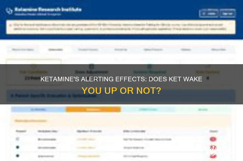 does ket wake you up
